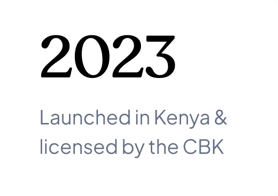 2023 - Launched in Kenya & licensed by the CBK